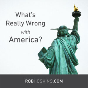 What's Really Wrong with America?
