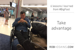 6 lessons I learned from #BigFoot-Take-Advantage