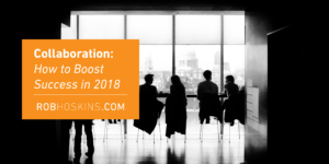 Collaboration: how to boost success in 2018